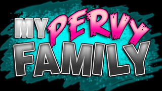 My pervy family - a nevelt lányom egy bombázó dög
